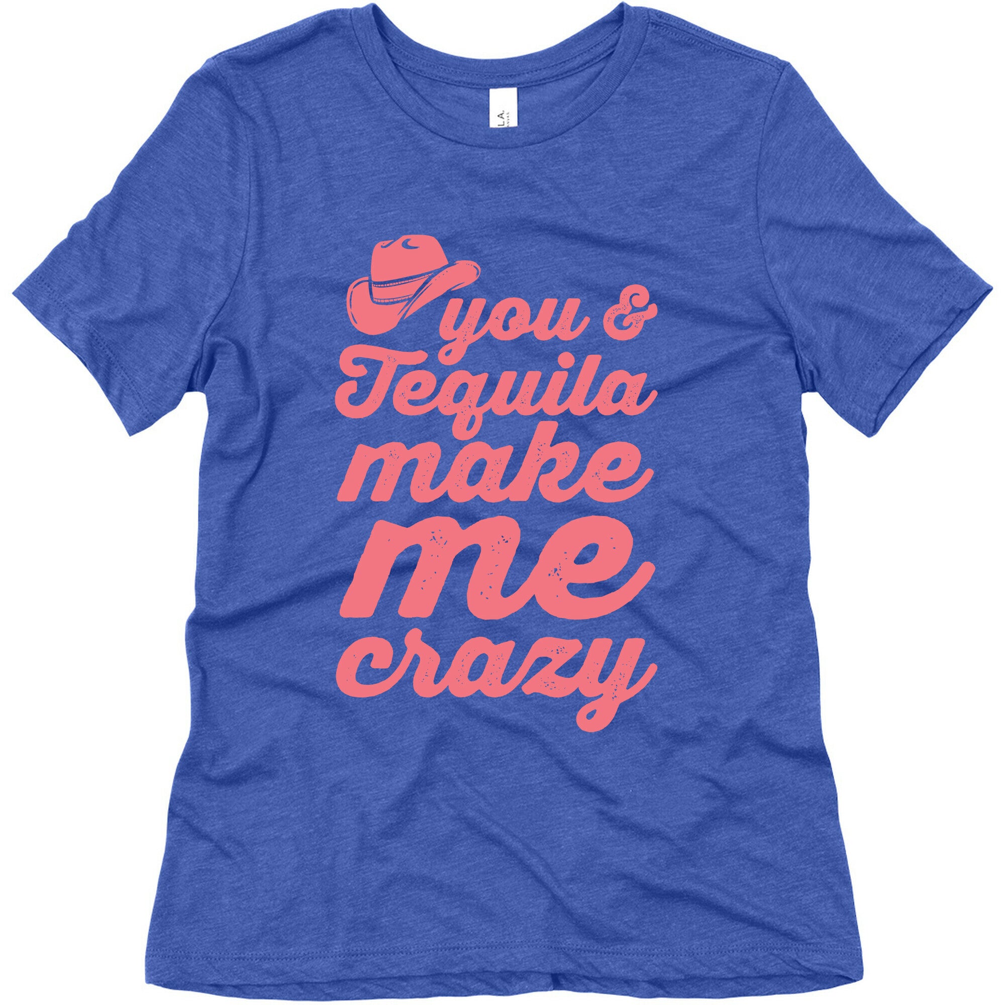 You & Tequila Make Me Crazy Women's Triblend Tee